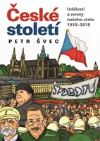 ČESKÉ STOLETÍ Přelomové události našeho státu 1918-2018 - Petr Š - Kliknutím na obrázek zavřete